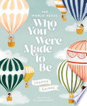 THE WORLD NEEDS WHO YOU WERE MADETO BE BY JOANNA GAINES