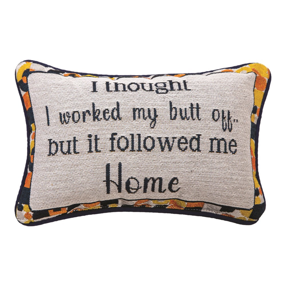 I THOUGHT I WORKED PILLOW