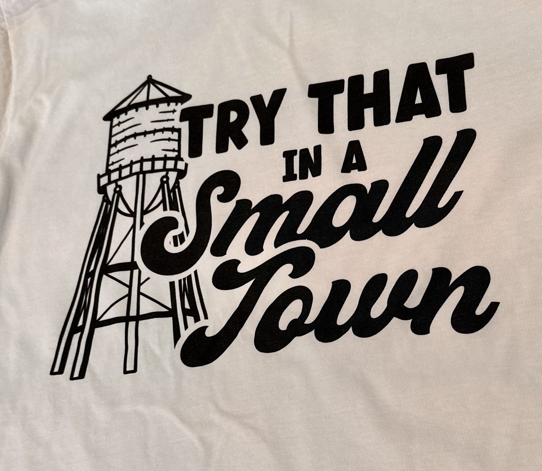 TRY THAT IN A SMALL TOWN SHORT SLEEVE TEE - WHITE