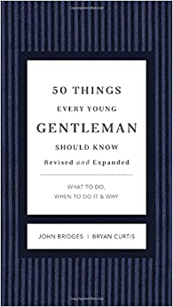50 THINGS EVERY YOUNG GENTLEMAN SHOULD KNOW
