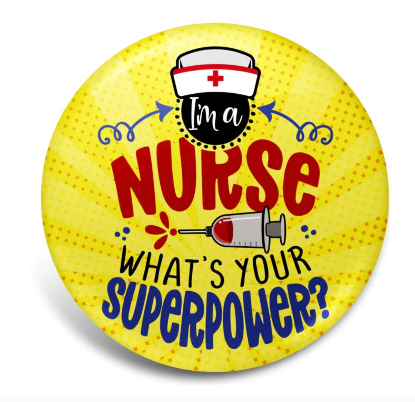 GRAPHIC BUTTON NURSE WHAT'S YOUR SUPERPOWER